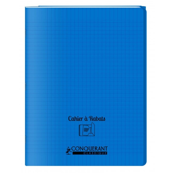 Cahier Conquérant Classique - polypropylène bleu 24x32 cm - 48 pages grands carreaux Seyes - avec rabat pour école et bureau
